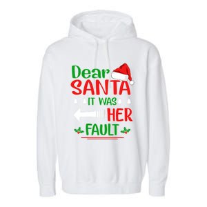 Dear Santa It Was Her Fault Christmas Funny For Him Gift Garment-Dyed Fleece Hoodie