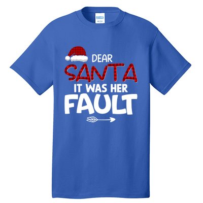 Dear Santa It Was Her Fault Couples Christmas Matching Meaningful Gift Tall T-Shirt