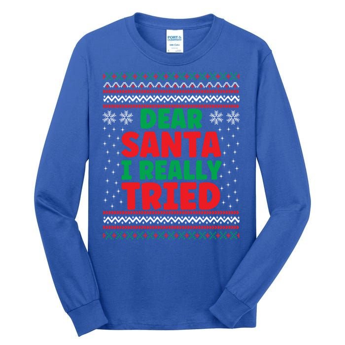 Dear Santa I Really Tried Funny Ugly Christmas Sweater Gift Tall Long Sleeve T-Shirt