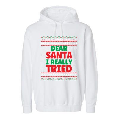 Dear Santa I Really Tried Funny Ugly Christmas Sweater Gift Garment-Dyed Fleece Hoodie