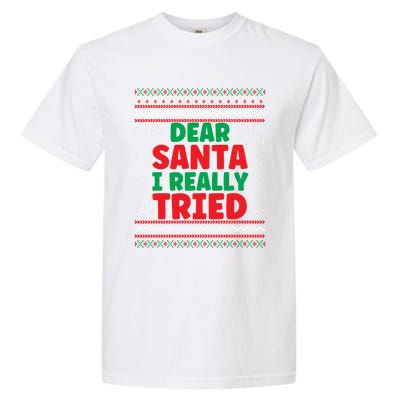 Dear Santa I Really Tried Funny Ugly Christmas Sweater Gift Garment-Dyed Heavyweight T-Shirt