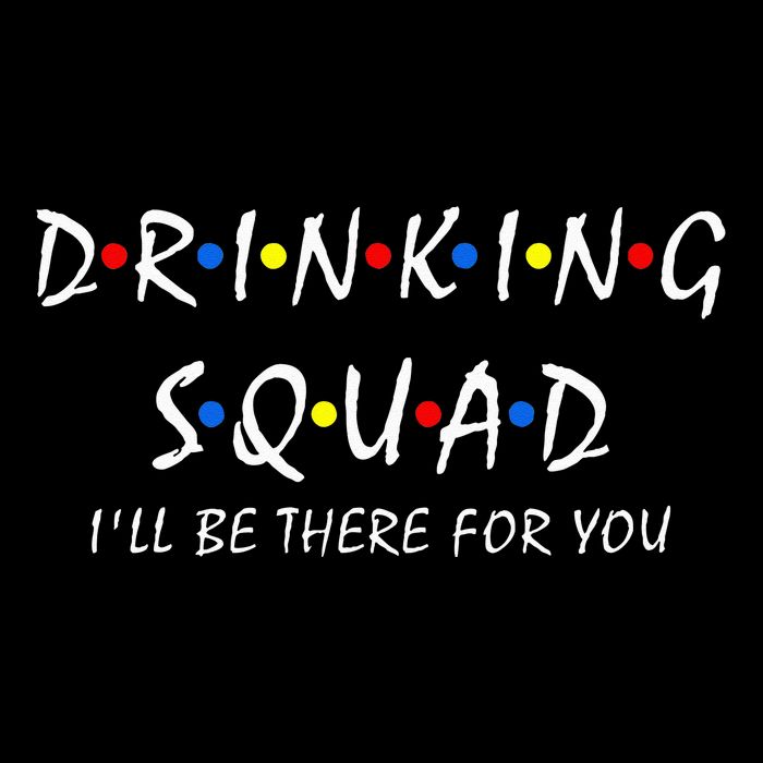 Drinking Squad i'll be there for you Birthday Squad party Tall T-Shirt