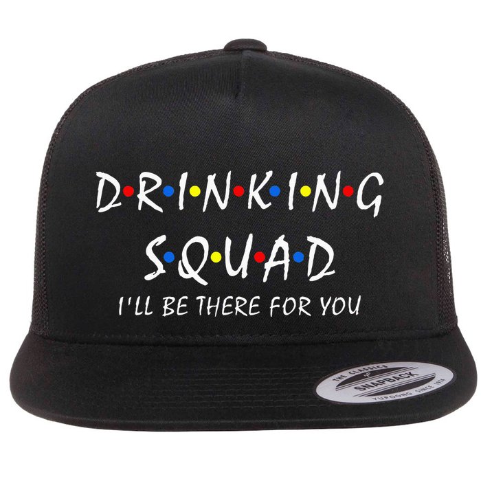 Drinking Squad i'll be there for you Birthday Squad party Flatbill Hat