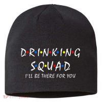 Drinking Squad i'll be there for you Birthday Squad party Sustainable Beanie