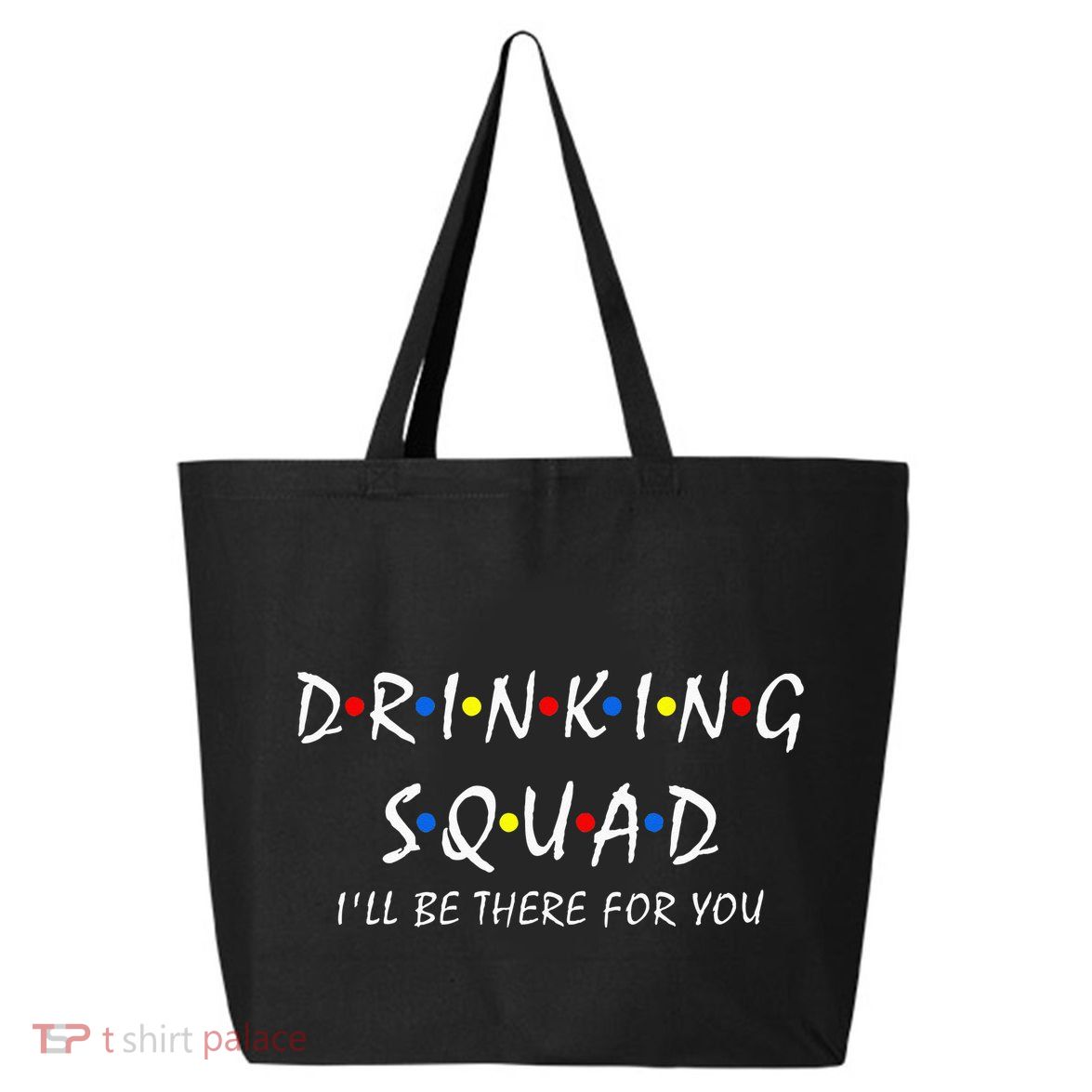 Drinking Squad i'll be there for you Birthday Squad party 25L Jumbo Tote