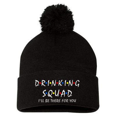 Drinking Squad i'll be there for you Birthday Squad party Pom Pom 12in Knit Beanie