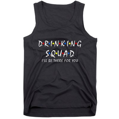 Drinking Squad i'll be there for you Birthday Squad party Tank Top
