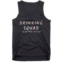 Drinking Squad i'll be there for you Birthday Squad party Tank Top
