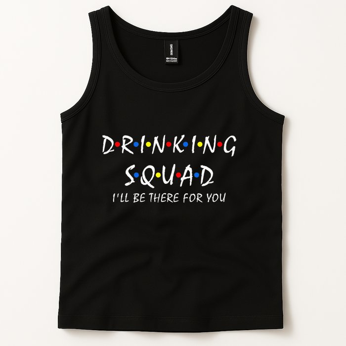 Drinking Squad i'll be there for you Birthday Squad party Tank Top