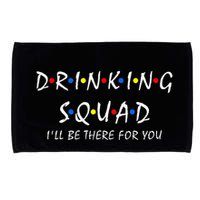 Drinking Squad i'll be there for you Birthday Squad party Microfiber Hand Towel
