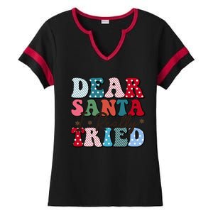 Dear Santa I Tried Winter Funny Christmas Xmas Gift Ladies Halftime Notch Neck Tee