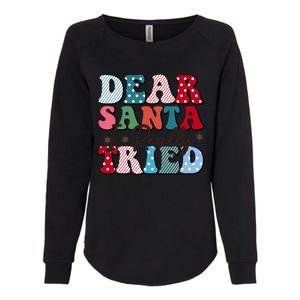 Dear Santa I Tried Winter Funny Christmas Xmas Gift Womens California Wash Sweatshirt