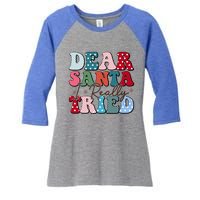 Dear Santa I Tried Winter Funny Christmas Xmas Gift Women's Tri-Blend 3/4-Sleeve Raglan Shirt