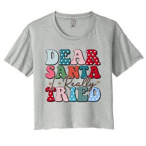 Dear Santa I Tried Winter Funny Christmas Xmas Gift Women's Crop Top Tee