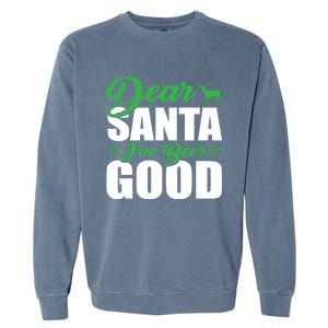 Dear Santa I Have Been Good Very Funny Santa Christmas 2024 Gift Garment-Dyed Sweatshirt