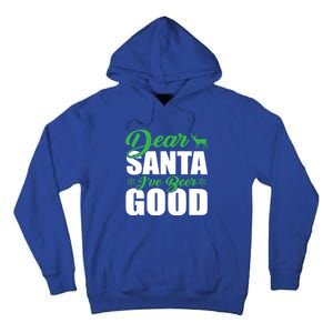 Dear Santa I Have Been Good Very Funny Santa Christmas 2024 Gift Tall Hoodie