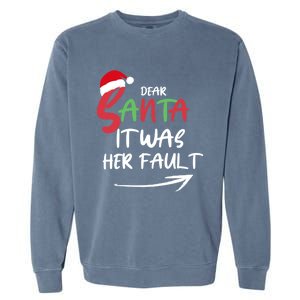 Dear Santa It Was Her Fault Funny Christmas Couples Matching Gift Garment-Dyed Sweatshirt