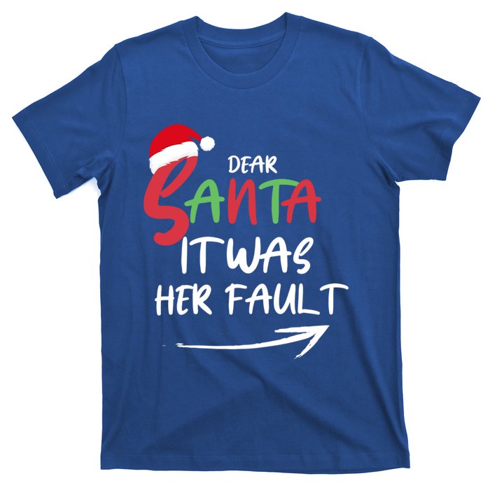 Dear Santa It Was Her Fault Funny Christmas Couples Matching Gift T-Shirt