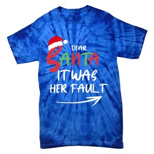 Dear Santa It Was Her Fault Funny Christmas Couples Matching Gift Tie-Dye T-Shirt