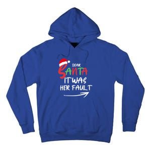 Dear Santa It Was Her Fault Funny Christmas Couples Matching Gift Tall Hoodie