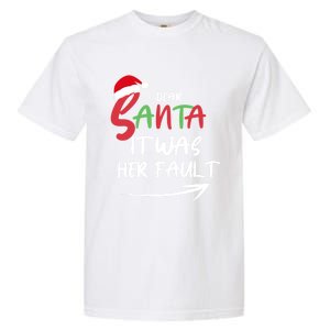 Dear Santa It Was Her Fault Funny Christmas Couples Matching Gift Garment-Dyed Heavyweight T-Shirt