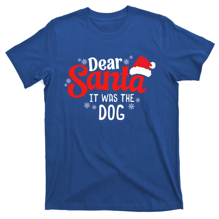 Dear Santa It Was The Dog Funny Christmas Season Dog Lover Cool Gift T-Shirt