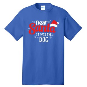 Dear Santa It Was The Dog Funny Christmas Season Dog Lover Cool Gift Tall T-Shirt