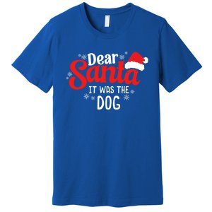 Dear Santa It Was The Dog Funny Christmas Season Dog Lover Cool Gift Premium T-Shirt