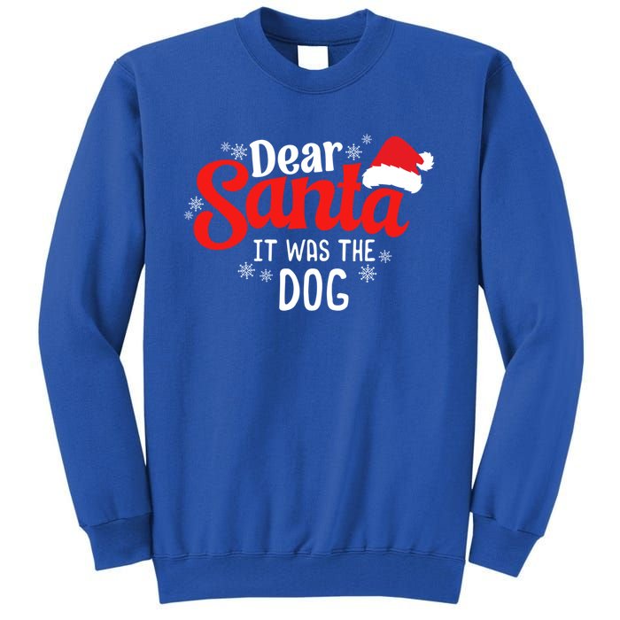 Dear Santa It Was The Dog Funny Christmas Season Dog Lover Cool Gift Tall Sweatshirt