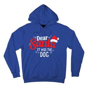 Dear Santa It Was The Dog Funny Christmas Season Dog Lover Cool Gift Tall Hoodie