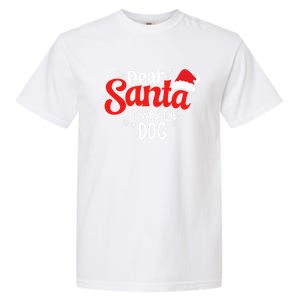 Dear Santa It Was The Dog Funny Christmas Season Dog Lover Cool Gift Garment-Dyed Heavyweight T-Shirt