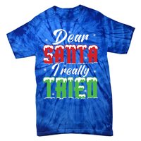 Dear Santa I Really Tried Cute Gift Tie-Dye T-Shirt