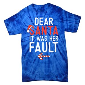 Dear Santa It Was Her Fault Funny Christmas Couples Pointing Cute Gift Tie-Dye T-Shirt