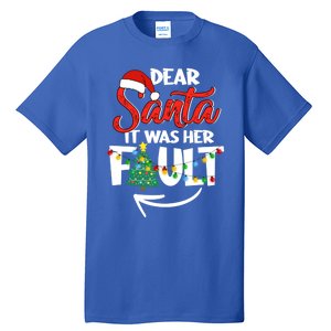 Dear Santa It Was Her Fault Funny Christmas Couples Gift Tall T-Shirt