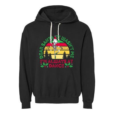 Dear Santa It WasnT Me IM Always At Dance Ballet Christmas Garment-Dyed Fleece Hoodie