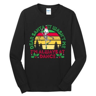 Dear Santa It WasnT Me IM Always At Dance Ballet Christmas Tall Long Sleeve T-Shirt