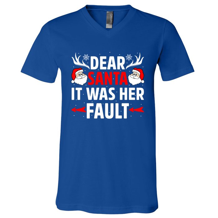 Dear Santa It Was Her Fault Funny Christmas Couples Present Meaningful Gift V-Neck T-Shirt