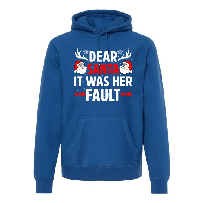 Dear Santa It Was Her Fault Funny Christmas Couples Present Meaningful Gift Premium Hoodie