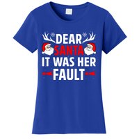 Dear Santa It Was Her Fault Funny Christmas Couples Present Meaningful Gift Women's T-Shirt