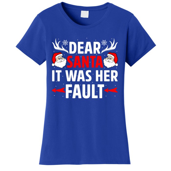 Dear Santa It Was Her Fault Funny Christmas Couples Present Meaningful Gift Women's T-Shirt