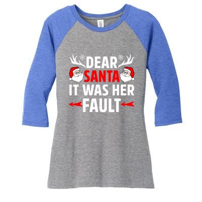 Dear Santa It Was Her Fault Funny Christmas Couples Present Meaningful Gift Women's Tri-Blend 3/4-Sleeve Raglan Shirt