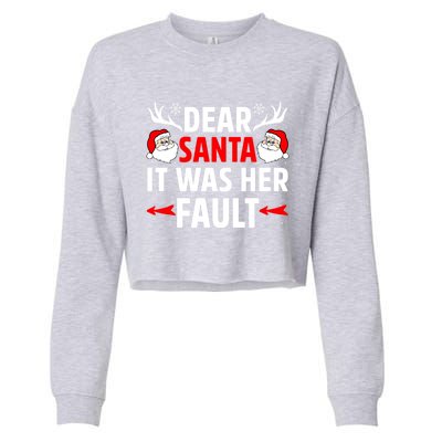 Dear Santa It Was Her Fault Funny Christmas Couples Present Meaningful Gift Cropped Pullover Crew