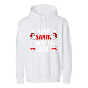 Dear Santa It Was Her Fault Funny Christmas Couples Present Meaningful Gift Garment-Dyed Fleece Hoodie