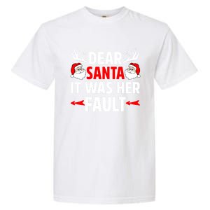 Dear Santa It Was Her Fault Funny Christmas Couples Present Meaningful Gift Garment-Dyed Heavyweight T-Shirt