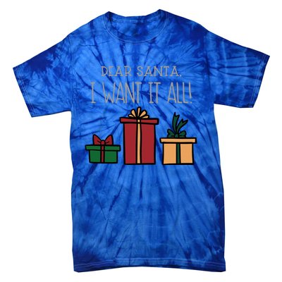 Dear Santa I Want It All Funny Christmas Xmas Gift Tie-Dye T-Shirt