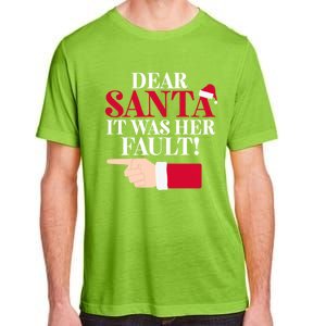 Dear Santa It Was Her Fault Funny Christmas Matching Outfit Gift Adult ChromaSoft Performance T-Shirt