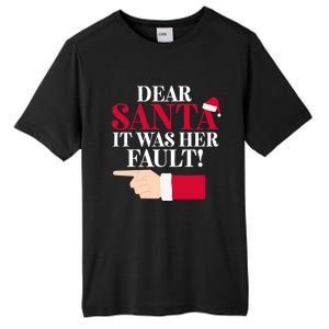 Dear Santa It Was Her Fault Funny Christmas Matching Outfit Gift Tall Fusion ChromaSoft Performance T-Shirt