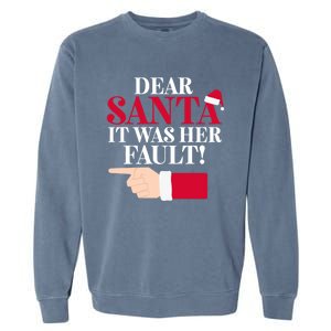 Dear Santa It Was Her Fault Funny Christmas Matching Outfit Gift Garment-Dyed Sweatshirt