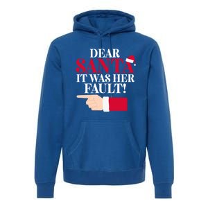 Dear Santa It Was Her Fault Funny Christmas Matching Outfit Gift Premium Hoodie