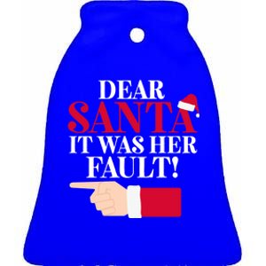 Dear Santa It Was Her Fault Funny Christmas Matching Outfit Gift Ceramic Bell Ornament